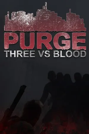 PURGE - Three vs Blood